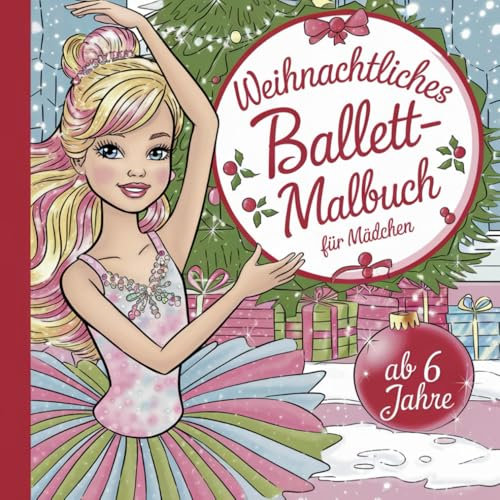 Weihnachtliches Ballett- Malbuch für Mädchen ab 6 Jahre