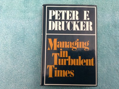 Managing in Turbulent Times / by Peter F. Drucker