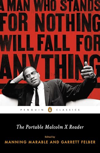 The Portable Malcolm X Reader: A Man Who Stands for Nothing Will Fall for Anything (Penguin Classics)