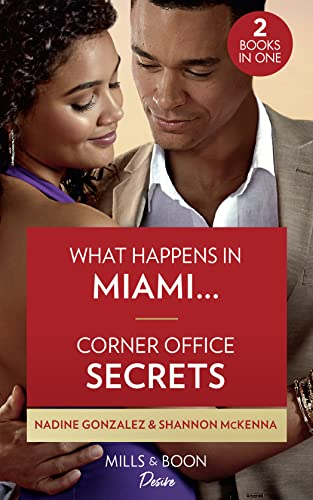 What Happens In Miami… / Corner Office Secrets: What Happens in Miami… (Miami Famous) / Corner Office Secrets (Men of Maddox Hill)