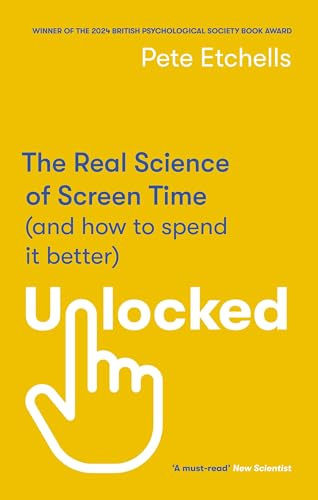 Unlocked: The Real Science of Screen Time (and how to spend it better)