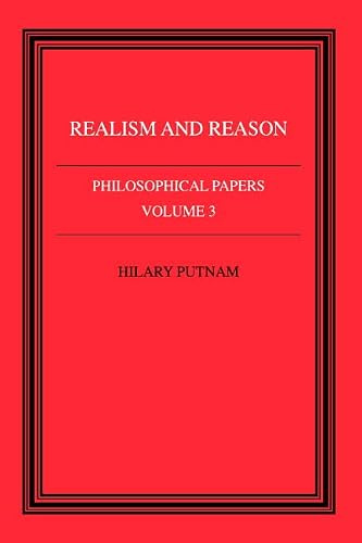 Philosophical Papers v3: Volume 3, Realism and Reason (Philosophical Papers, Vol 3)