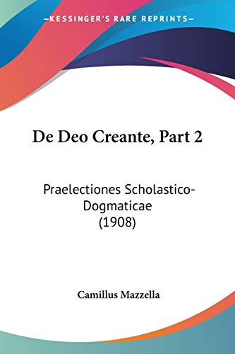 De Deo Creante, Part 2: Praelectiones Scholastico-Dogmaticae (1908)