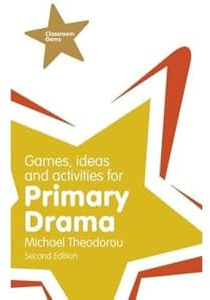 Games, Ideas and Activities for Primary Drama (Classroom Gems)