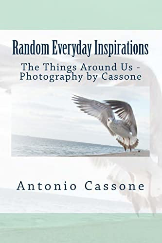 Random Everyday Inspirations:: The Things Around Us - Photography by Cassone: Volume 3