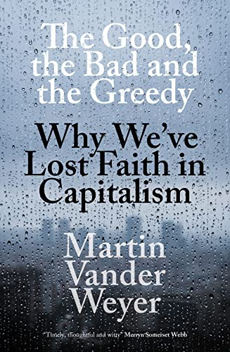 The Good, the Bad and the Greedy: Why We’ve Lost Faith in Capitalism