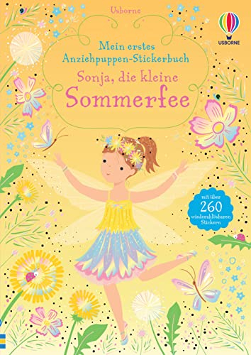 Mein erstes Anziehpuppen-Stickerbuch: Sonja, die kleine Sommerfee: mit über 260 wiederablösbaren Stickern (Meine ersten Anziehpuppen-Stickerbücher)