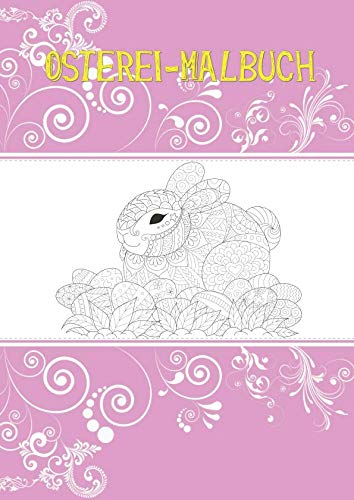 Osterei-Malbuch: Dein persönliches Osterei Ausmalbuch im DIN A4 Format. Gestalte dir auf 50 Seiten deine Osterei einfach selber. Schönes Softcover und ... Geschenk für jeden Liebhaber von Ostern!