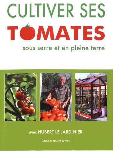 Cultiver ses tomates sous serre et en pleine terre