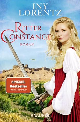 Ritter Constance: Roman | Spannendes Mittelalter-Epos vom »Königspaar der deutschen Bestsellerliste« DIE ZEIT