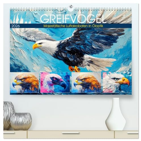 Greifvögel. Majestätische Luftakrobaten in Öloptik (hochwertiger Premium Wandkalender 2026 DIN A2 quer), Kunstdruck in Hochglanz: Künstlerische Vogelportraits in tollen Farben (CALVENDO Tiere)