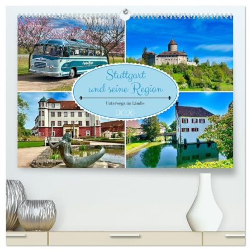 Stuttgart und seine Region (hochwertiger Premium Wandkalender 2026 DIN A2 quer), Kunstdruck in Hochglanz: Unterwegs in der Heimatregion (CALVENDO Orte)
