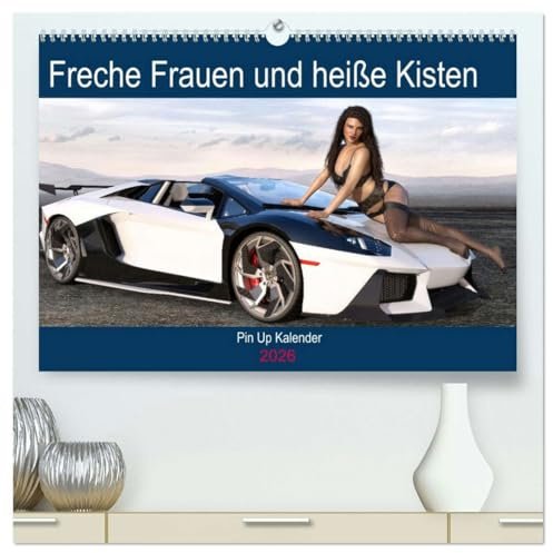 Freche Frauen und heiße Kisten (hochwertiger Premium Wandkalender 2026 DIN A2 quer), Kunstdruck in Hochglanz: Coole Autos, freche Frauen - was will man(n) mehr? (CALVENDO Erotik)