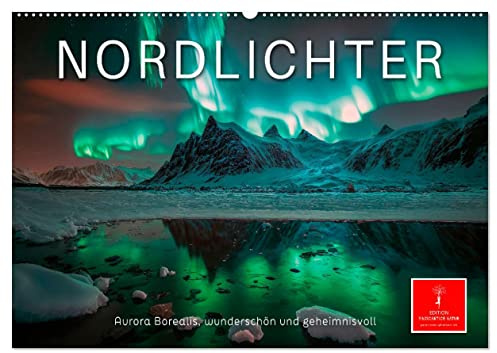 Nordlichter - Aurora Borealis, wunderschön und geheimnisvolll (Wandkalender 2026 DIN A2 quer), CALVENDO Monatskalender: Der Himmel in leuchtenden Farben. (CALVENDO Natur)