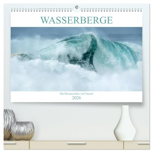 WASSERBERGE - Die Riesenwellen von Nazaré (hochwertiger Premium Wandkalender 2026 DIN A2 quer), Kunstdruck in Hochglanz: Nazares Riesenwellen im Jahresrhythmus (CALVENDO Natur)