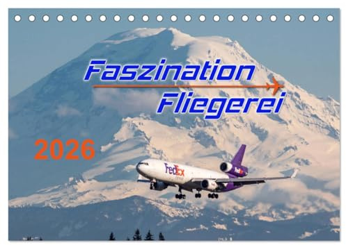 Faszination Fliegerei (Tischkalender 2026 DIN A5 quer), CALVENDO Monatskalender: Packende Bilder aus aller Welt entführen Sie in die faszinierende Welt der Fliegerei. (CALVENDO Mobilitaet)