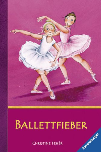 Ballettfieber: Komm mit zum Ballett; Aufregung im Ballettsaal; Endlich Spitze