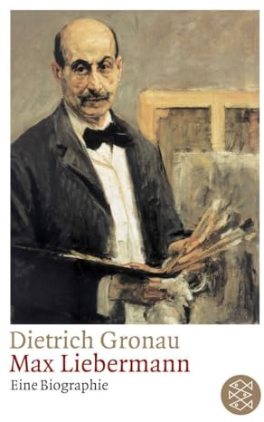 Max Liebermann: Eine Biographie