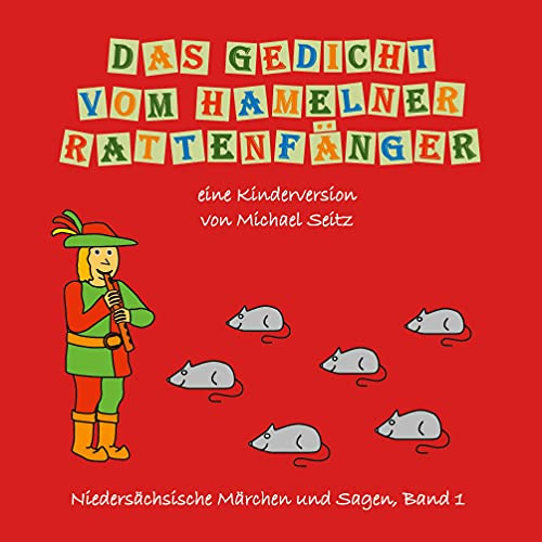 Das Gedicht vom Hamelner Rattenfänger: - eine Kinderversion (Niedersächsische Märchen und Sagen)