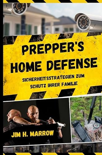 Survival / Prepper's Home Defense: Sicherheitsstrategien zum Schutz Ihrer Familie