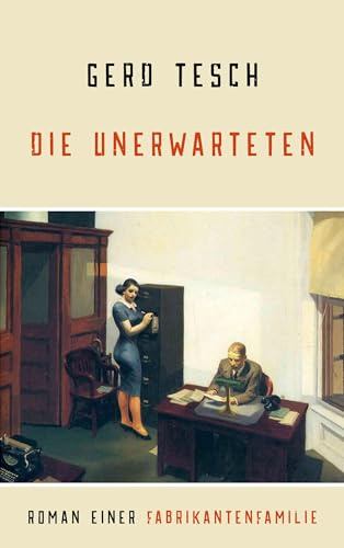 Die Unerwarteten: Roman einer Fabrikantenfamilie