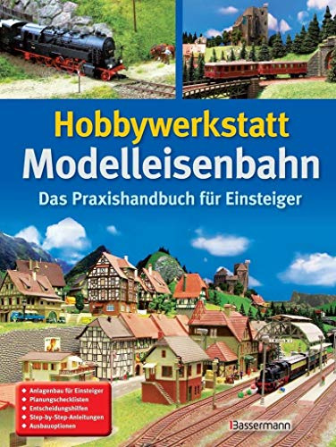 Hobbywerkstatt Modelleisenbahn: Das Praxisbuch für Einsteiger