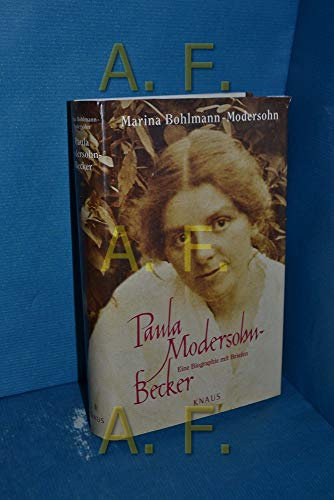 Paula Modersohn- Becker. Eine Biographie mit Briefen