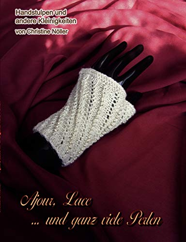 Ajour, Lace ... und ganz viele Perlen: Handstulpen und andere Kleinigkeiten
