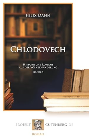 Chlodovech: Historische Romane aus der Völkerwanderung. Band 8