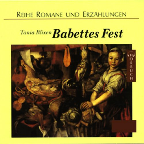 Babettes Fest: Ungekürzte Lesung (Romane und Erzählungen - Hörbuch)