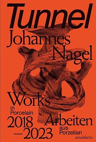 Tunnel – Johannes Nagel: Works in Porcelain 2018-2023