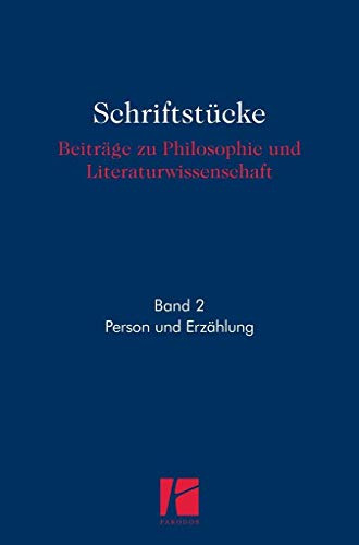Person und Erzählung (Schriftstücke: Beiträge zu Philosophie und Literaturwissenschaft)