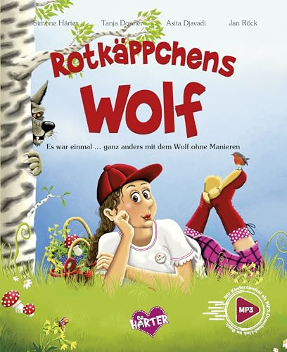 Rotkäppchens Wolf. Es war einmal … ganz anders mit dem Wolf ohne Manieren: Mit Kindermusical als MP3-Download-Link im Buch