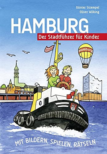Hamburg - Der Stadtführer für Kinder: Mit Bildern, Spielen, Rätseln