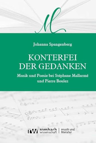 Konterfei der Gedanken: Musik und Poesie bei Stéphane Mallarmé und Pierre Boulez (Musik und Literatur | Music and Literature)