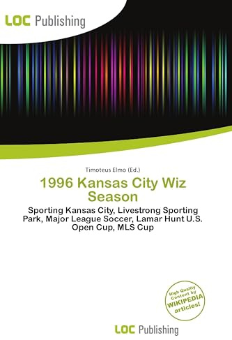 1996 Kansas City Wiz Season: Sporting Kansas City, Livestrong Sporting Park, Major League Soccer, Lamar Hunt U.S. Open Cup, MLS Cup