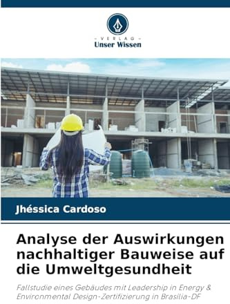 Analyse der Auswirkungen nachhaltiger Bauweise auf die Umweltgesundheit: Fallstudie eines Gebäudes mit Leadership in Energy & Environmental Design-Zertifizierung in Brasília-DF