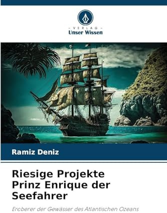 Riesige Projekte Prinz Enrique der Seefahrer: Eroberer der Gewässer des Atlantischen Ozeans