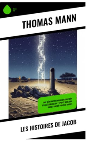Les histoires de Jacob: Une relecture moderniste de la Genèse, entre mythe, filiation et conscience historique