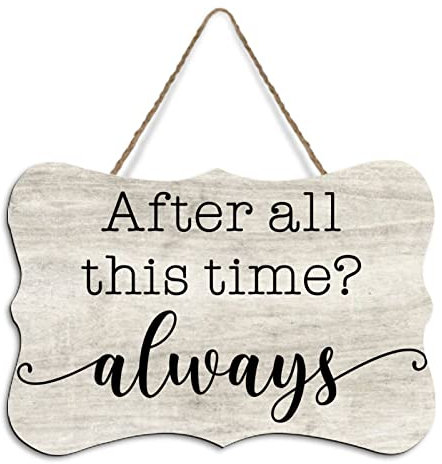 Rustikales Holzschild zum Aufhängen After All This Time Always, Holzschild, Wandkunst, Dekoration für Wohnzimmer, Schlafzimmer, Bauernhaus, Büro, 20,3 x 25,4 cm