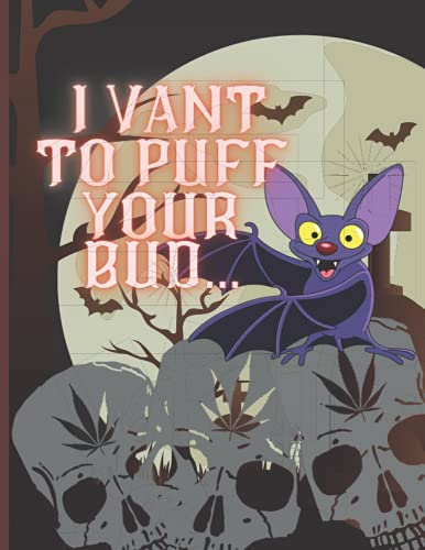 I Vant To Puff Your Bud Lined Notebook: Halloween Themed Lined Journal Cute Bat/Vampire Great Gift Idea For Any Gender