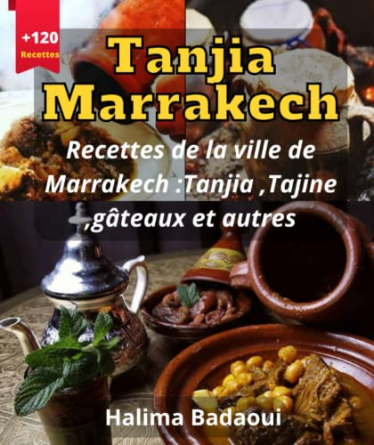 Tanjia Marrakech Recettes de la ville de Marrakech :Tanjia ,Tajine ,gâteaux et autres