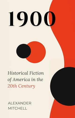 1900: Historical Fiction Novel of American History in the 20th Century (America in the 20th Century Book 1) (English Edition)