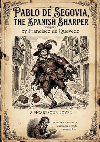 Pablo de Segovia, the Spanish Sharper: by Francisco de Quevedo