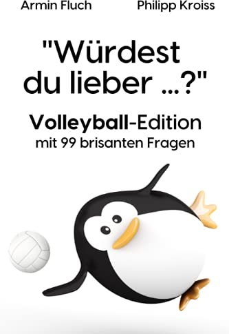 Würdest du lieber ...? - Volleyball-Edition: 99 brisante Fragen | Volleyball-Dilemmas | Volleyball-Fragespiel