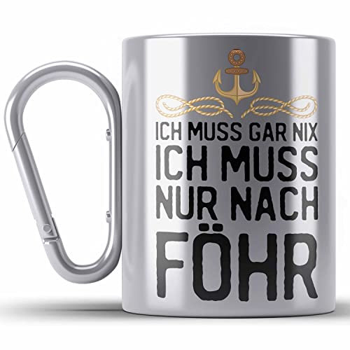 Trendation - Insel Föhr Geschenk Edelstahl Tasse Karabiner Geschenkiee Ich Muss Gar Nix Ich Muss Nur Nach Föhr Karabiner Edelstahl Tasse Karabiner Edelstahl (Silber)