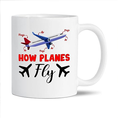 Coffee Mug How Planes Fly Plane Future Gift, Airline Aviation Plane Fly Captain Present, White Ceramic Cup Novely Ceramic Mug Premium Tea Cup For Men Women Office Anyone 330Ml