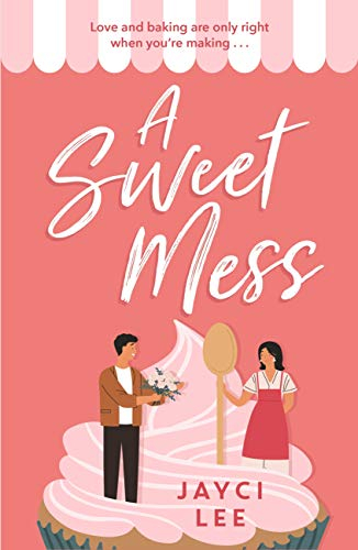 A Sweet Mess: A delicious romantic comedy to devour! (English Edition)