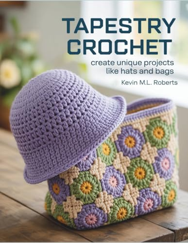 Tapestry Crochet Techniques: Create Unique Projects Like Hats and Bags