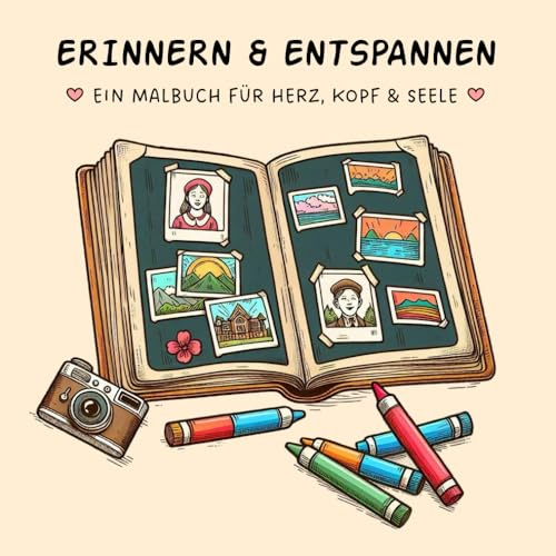 Erinnern & Entspannen – Malbuch für Senioren, Menschen mit Demenz, Alzheimer & Parkinson | Einfache Ausmalbilder zum Wohlfühlen & Erinnern: Ein ... wecken und Momente der Ruhe genießen